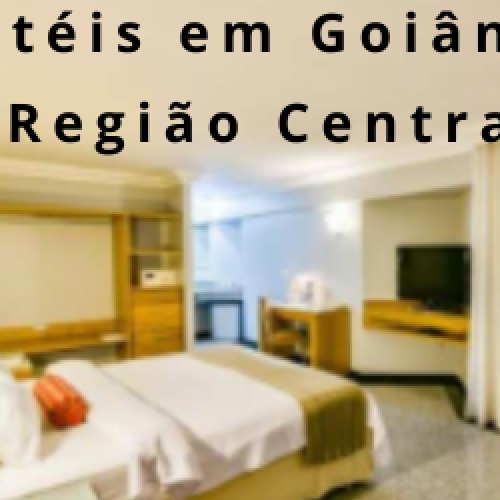 Melhores Hotéis em Goiânia na Região Central